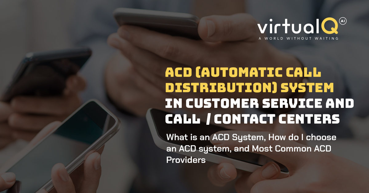 ACD (AUTOMATIC CALL DISTRIBUTION) SYSTEMS IN CUSTOMER SERVICE AND CALL CENTERS / CONTACT CENTERS