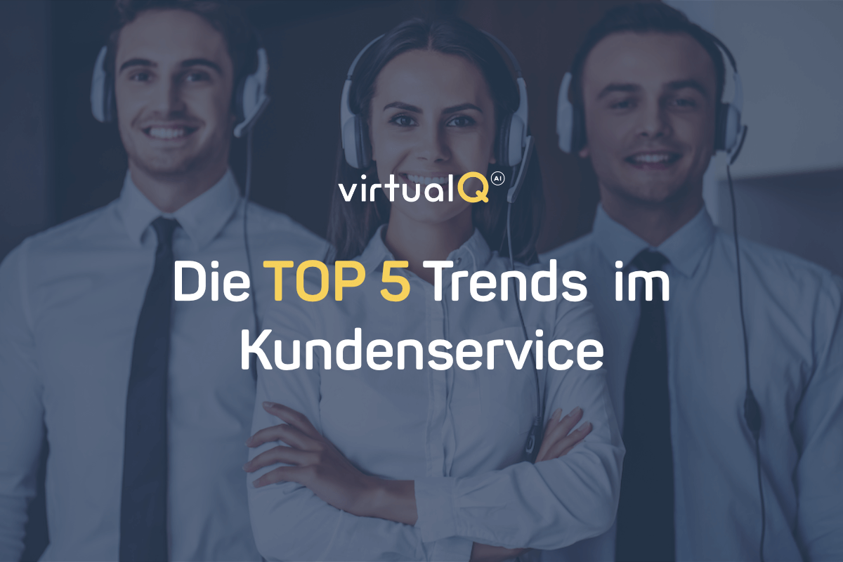 The top 5 trends in customer service - virtualq.io