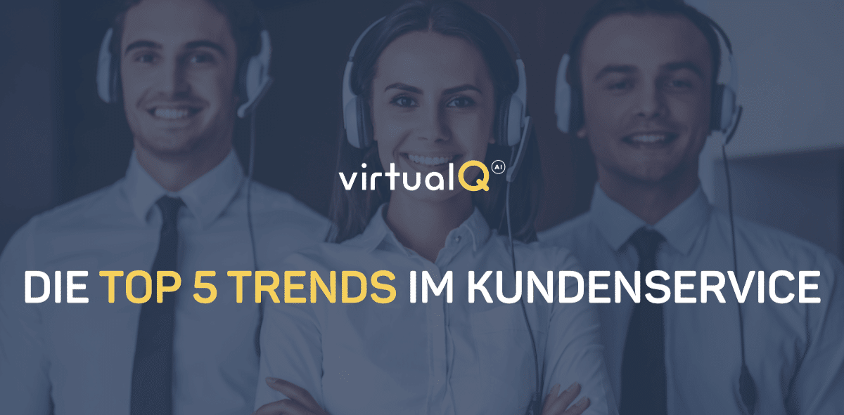 The top 5 trends in customer service - virtualq.io